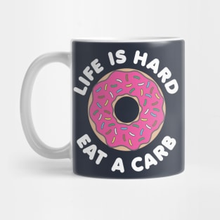 Life Is Hard Eat a Carb (White) Mug